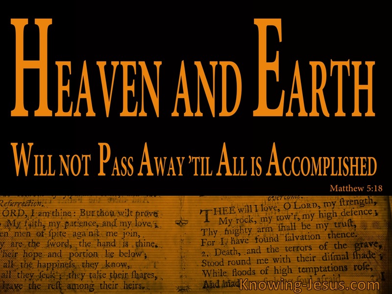 Matthew 5:18 Heaven And earth WIll Not Pass Until All Is Accomplished (orange)
